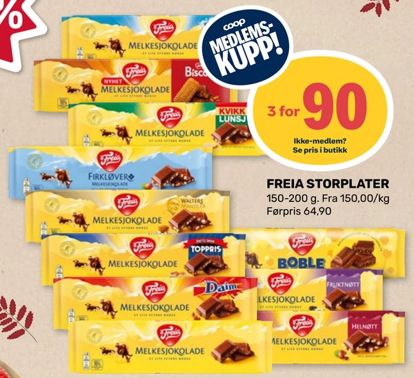 FREIA STORPLATER coop MEDLEMS-KUPP!
3 for 90
Ikke-medlem? Se pris i butikk
150-200 g. Fra 150,00/kg
Førpris 64,90