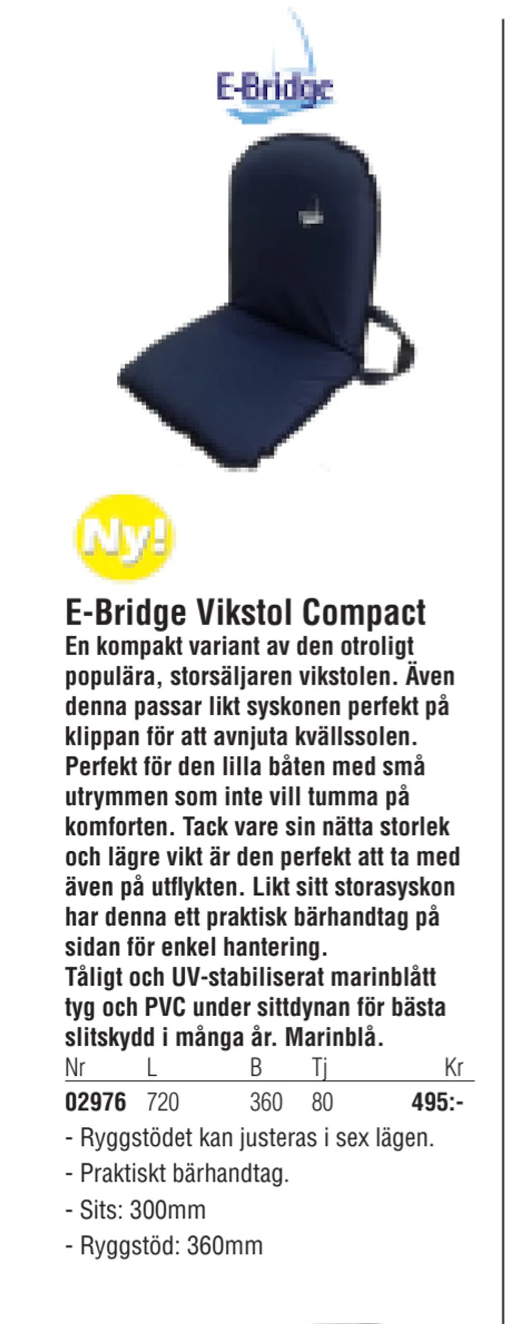 Erbjudanden på E-Bridge Vikstol Compact från Erlandsons Brygga för 495 kr