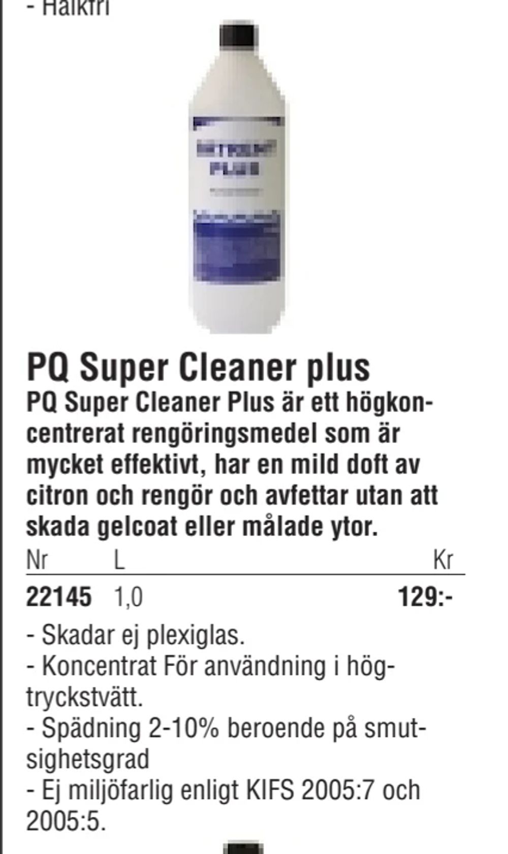 Erbjudanden på PQ Super Cleaner plus från Erlandsons Brygga för 129 kr