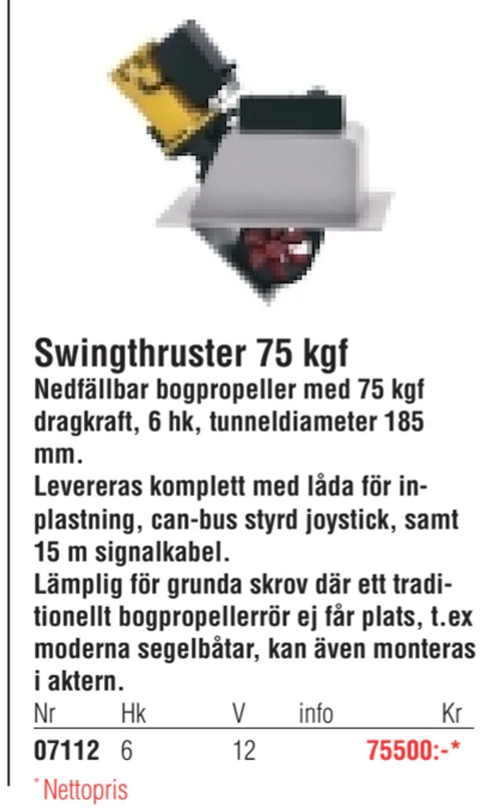Erbjudanden på Swingthruster 75 kgf från Erlandsons Brygga för 75 500 kr