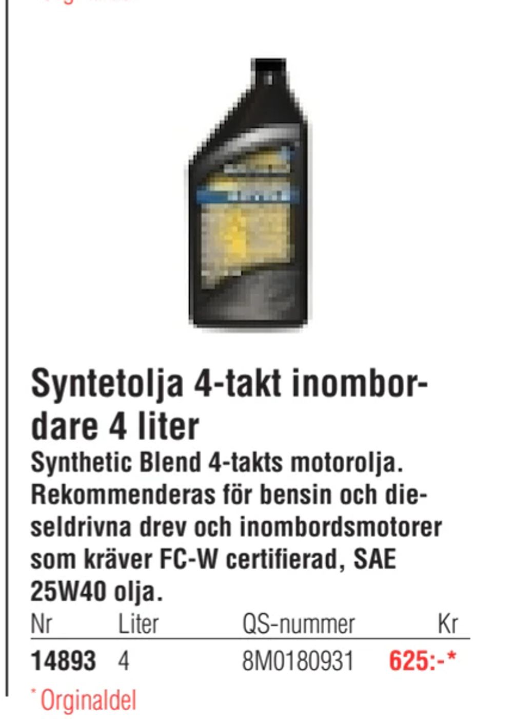 Erbjudanden på Syntetolja 4-takt inombordare 4 liter från Erlandsons Brygga för 625 kr
