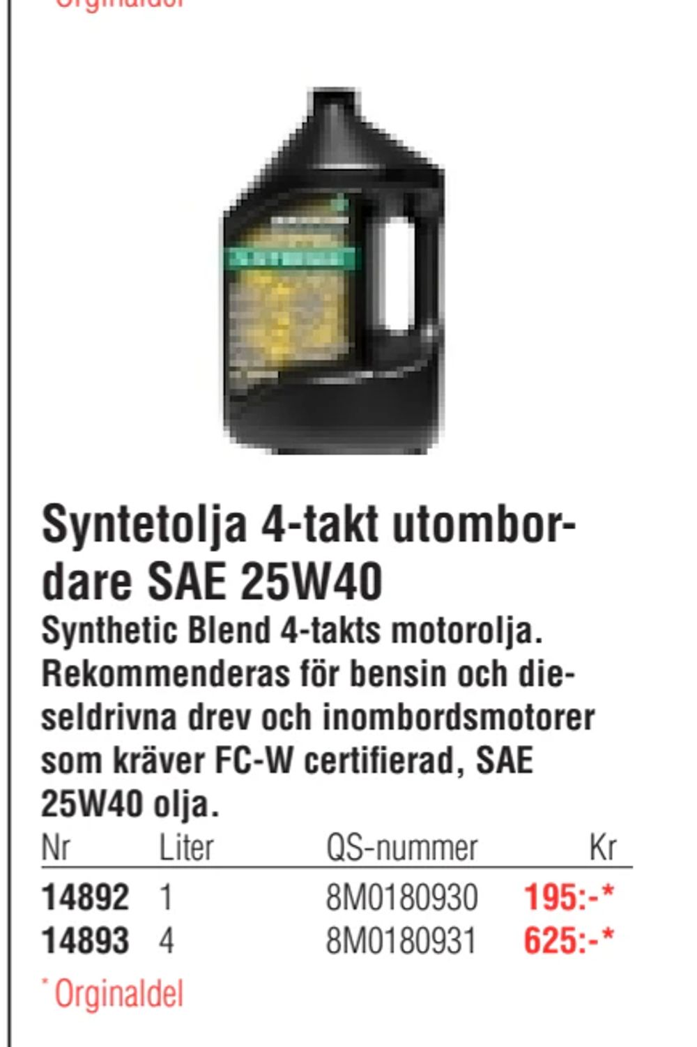 Erbjudanden på Syntetolja 4-takt utombordare SAE 25W40 från Erlandsons Brygga för 195 kr