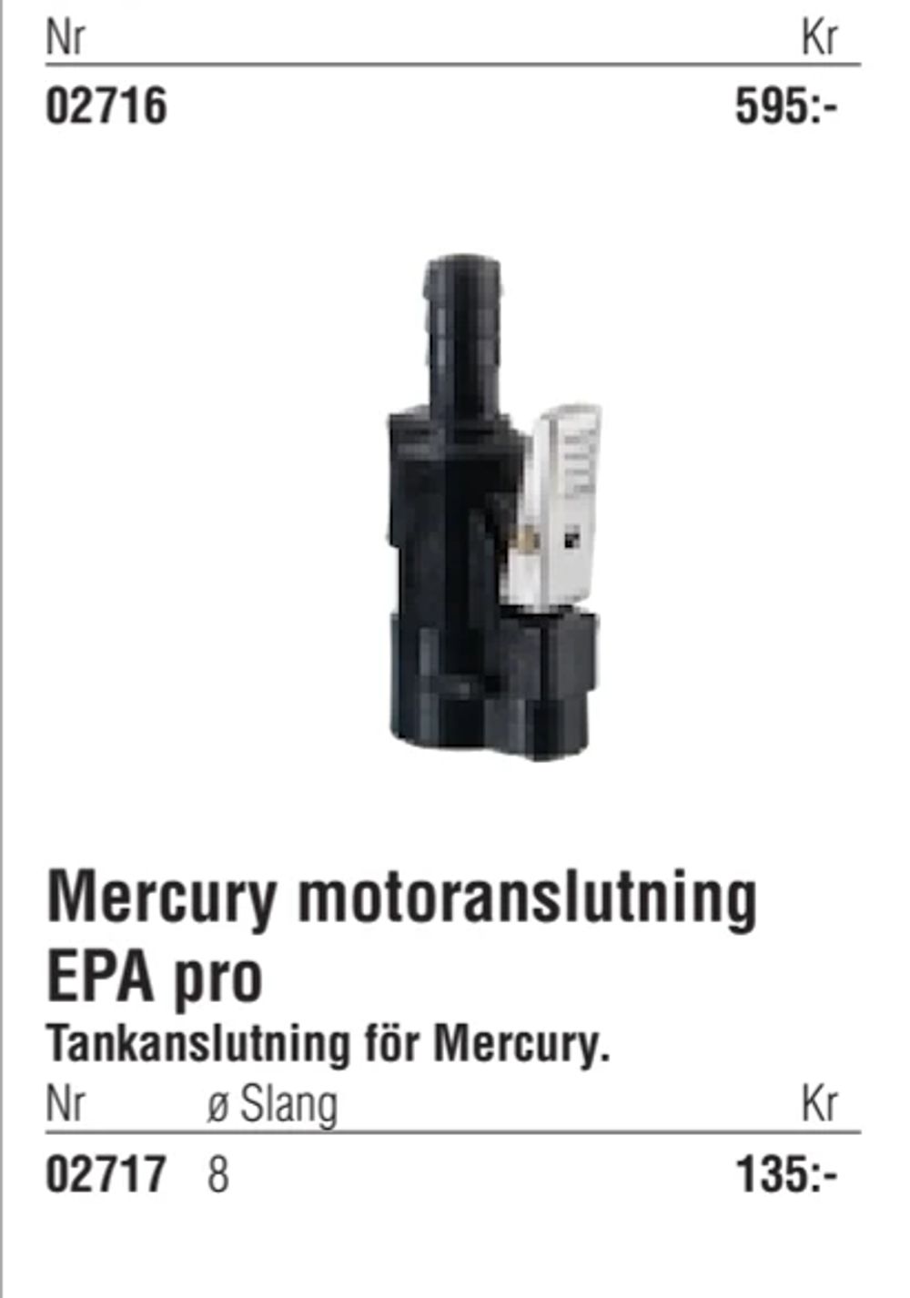 Erbjudanden på Mercury motoranslutning EPA pro från Erlandsons Brygga för 135 kr