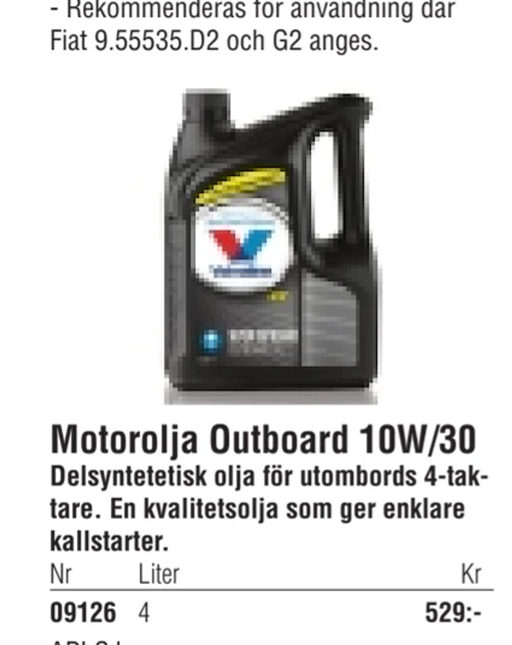 Erbjudanden på Motorolja Outboard 10W/30 från Erlandsons Brygga för 529 kr