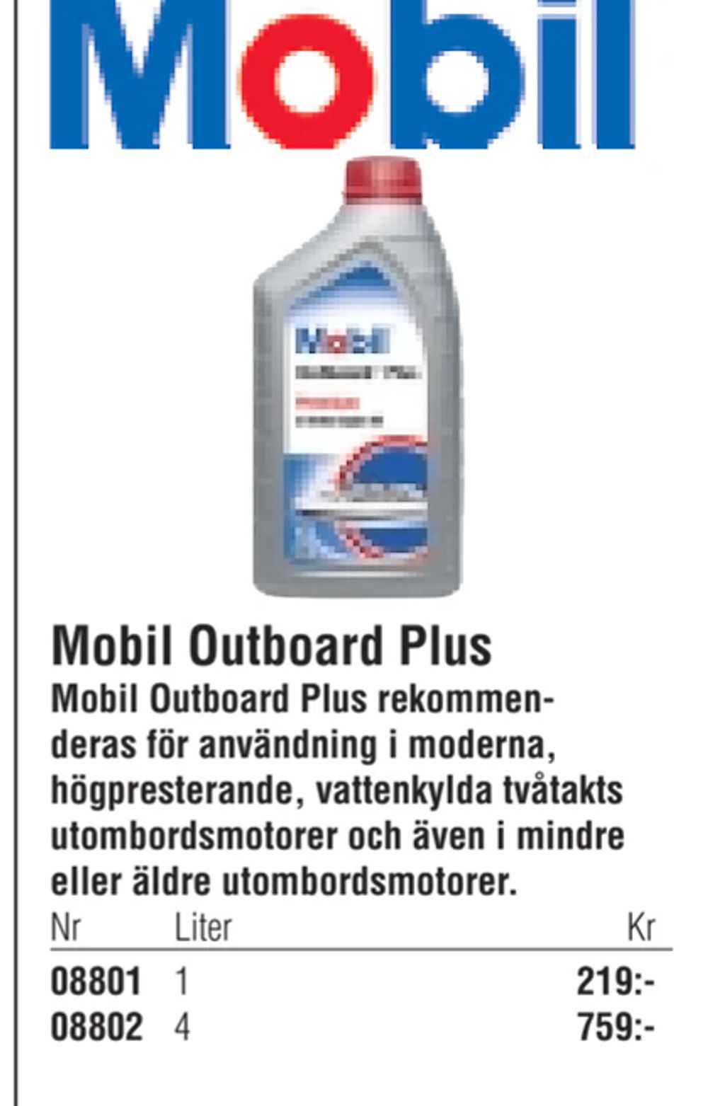 Erbjudanden på Mobil Outboard Plus från Erlandsons Brygga för 219 kr