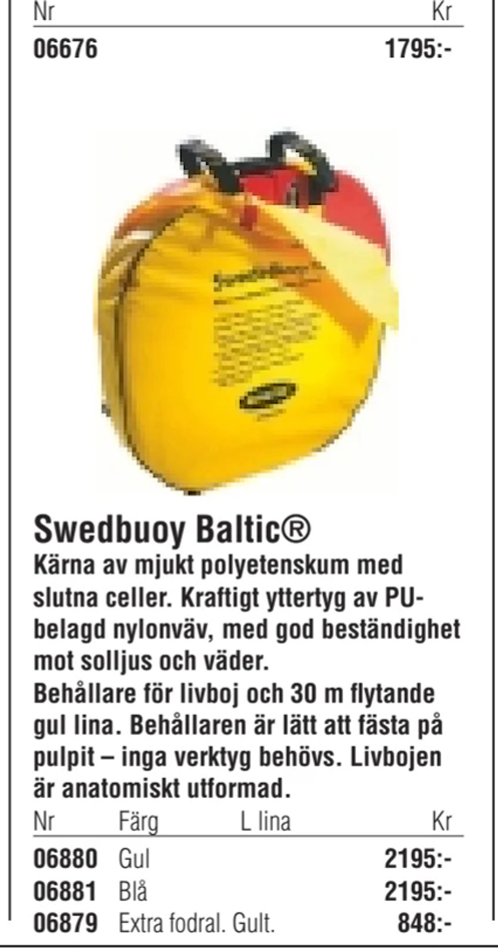 Erbjudanden på Swedbuoy Baltic® från Erlandsons Brygga för 2 195 kr