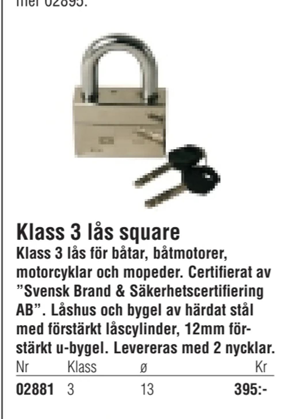 Erbjudanden på Klass 3 lås square från Erlandsons Brygga för 395 kr