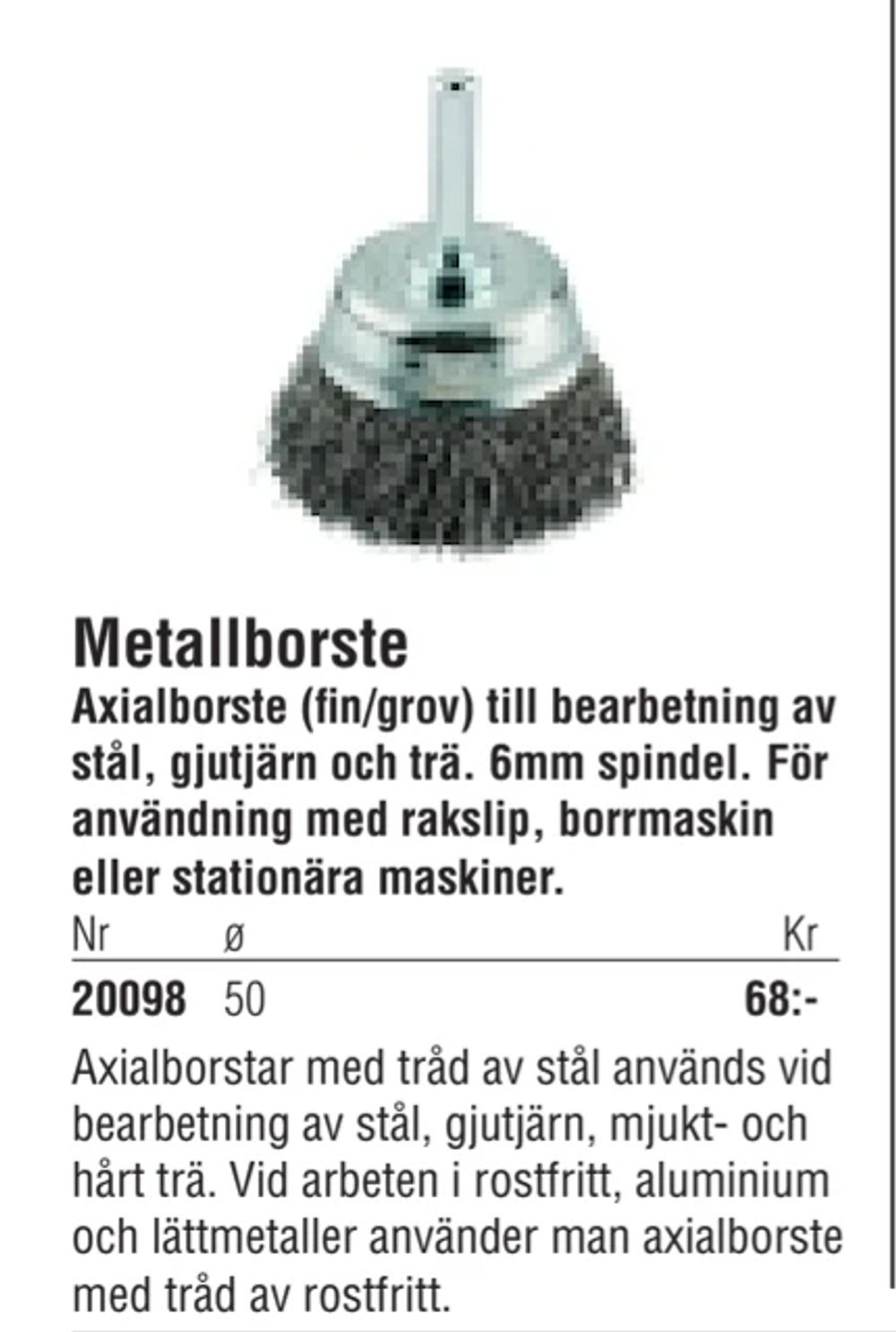 Erbjudanden på Metallborste från Erlandsons Brygga för 68 kr