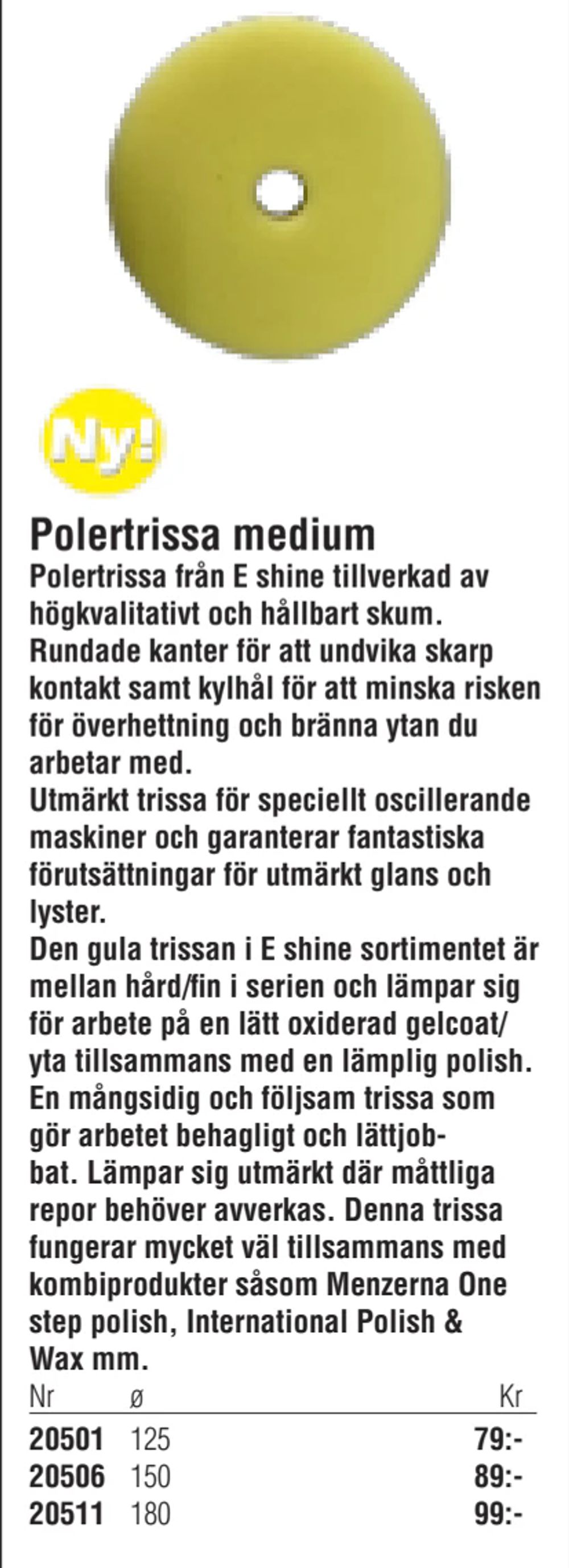 Erbjudanden på Polertrissa medium från Erlandsons Brygga för 79 kr