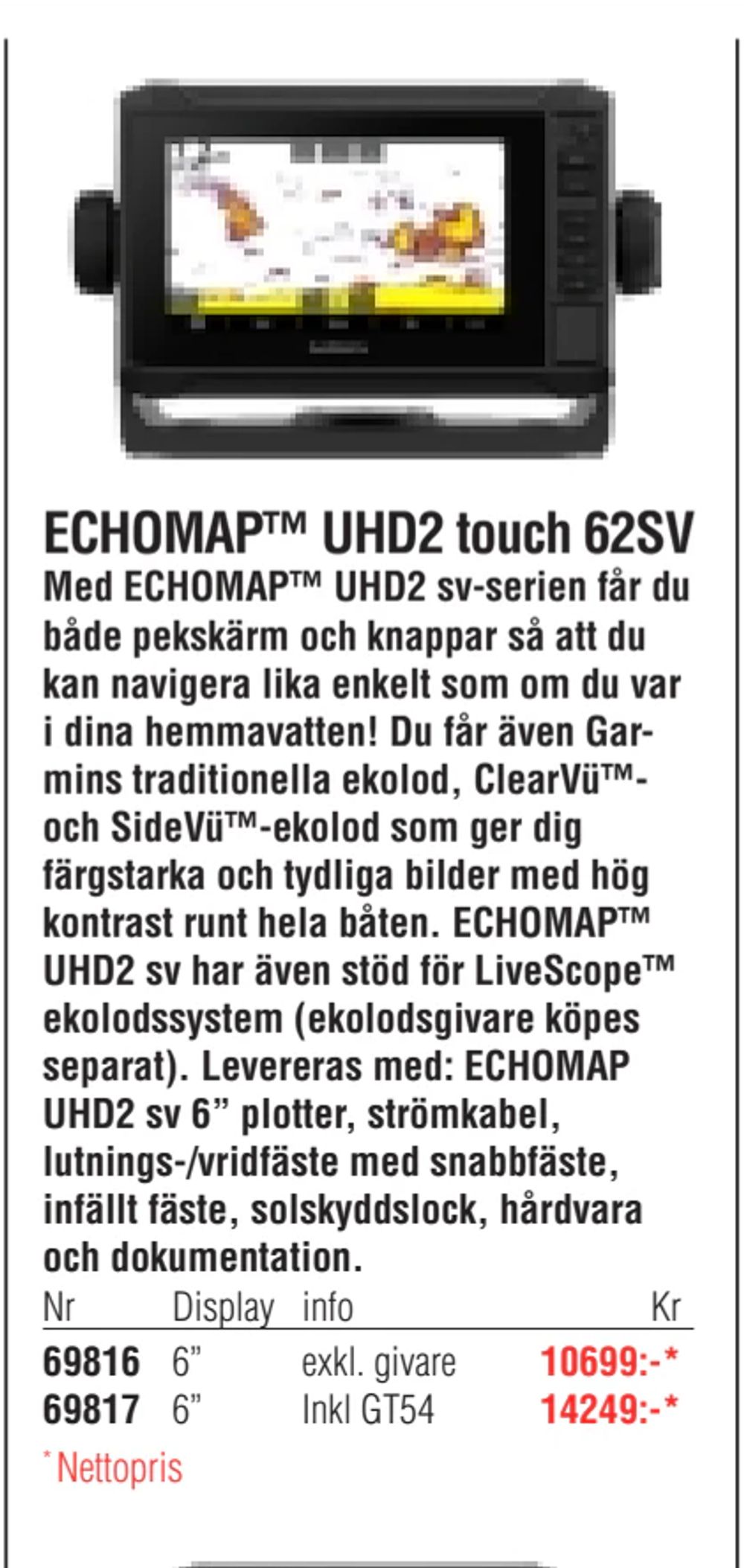 Erbjudanden på ECHOMAP™ UHD2 touch 62SV från Erlandsons Brygga för 10 699 kr