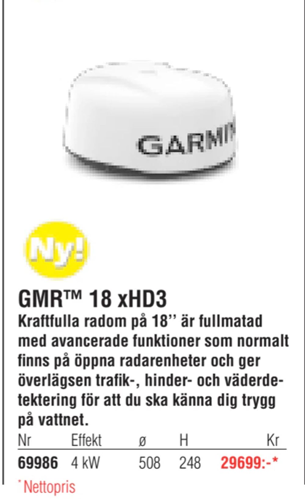 Erbjudanden på GMR™ 18 xHD3 från Erlandsons Brygga för 29 699 kr