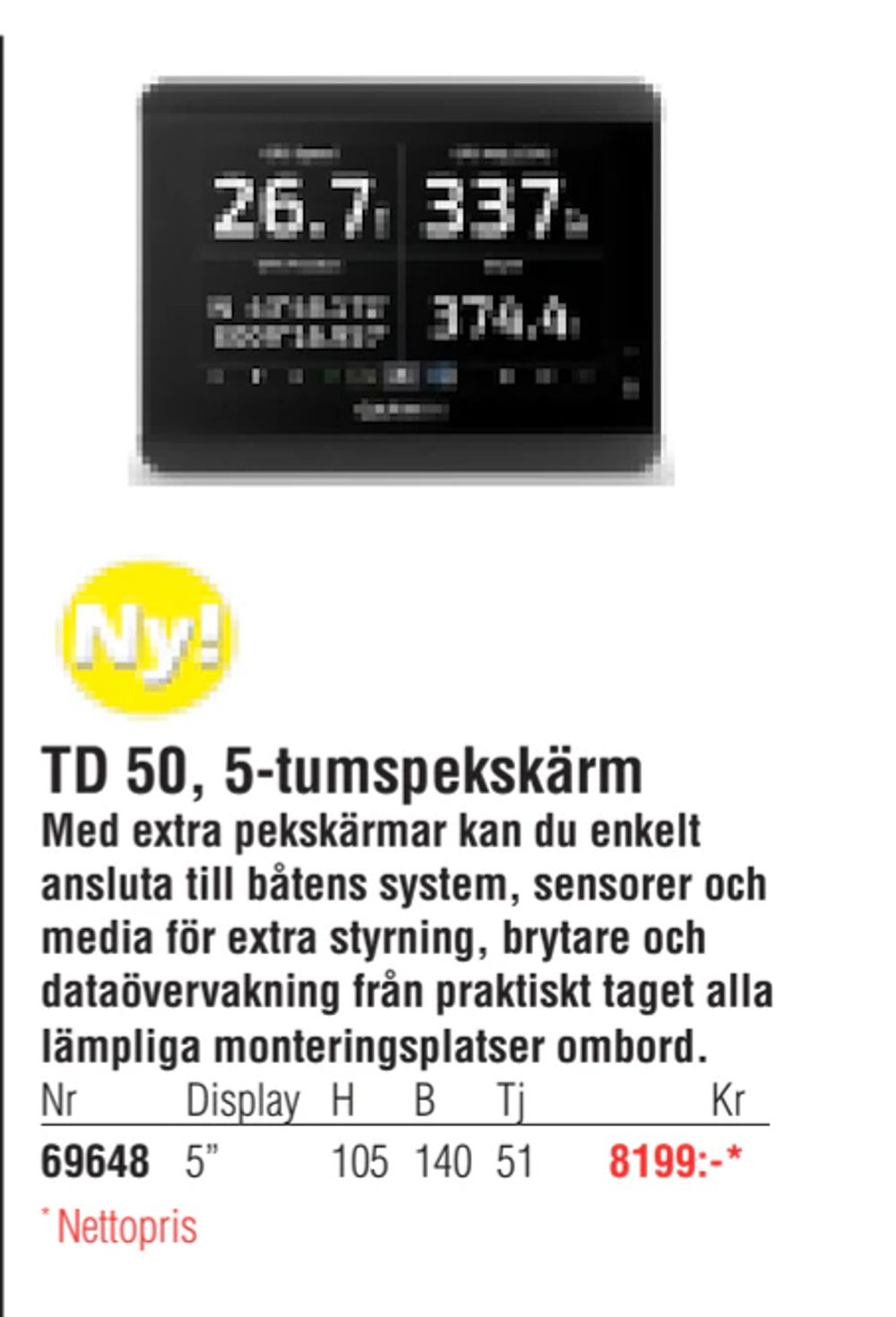 Erbjudanden på TD 50, 5-tumspekskärm från Erlandsons Brygga för 8 199 kr