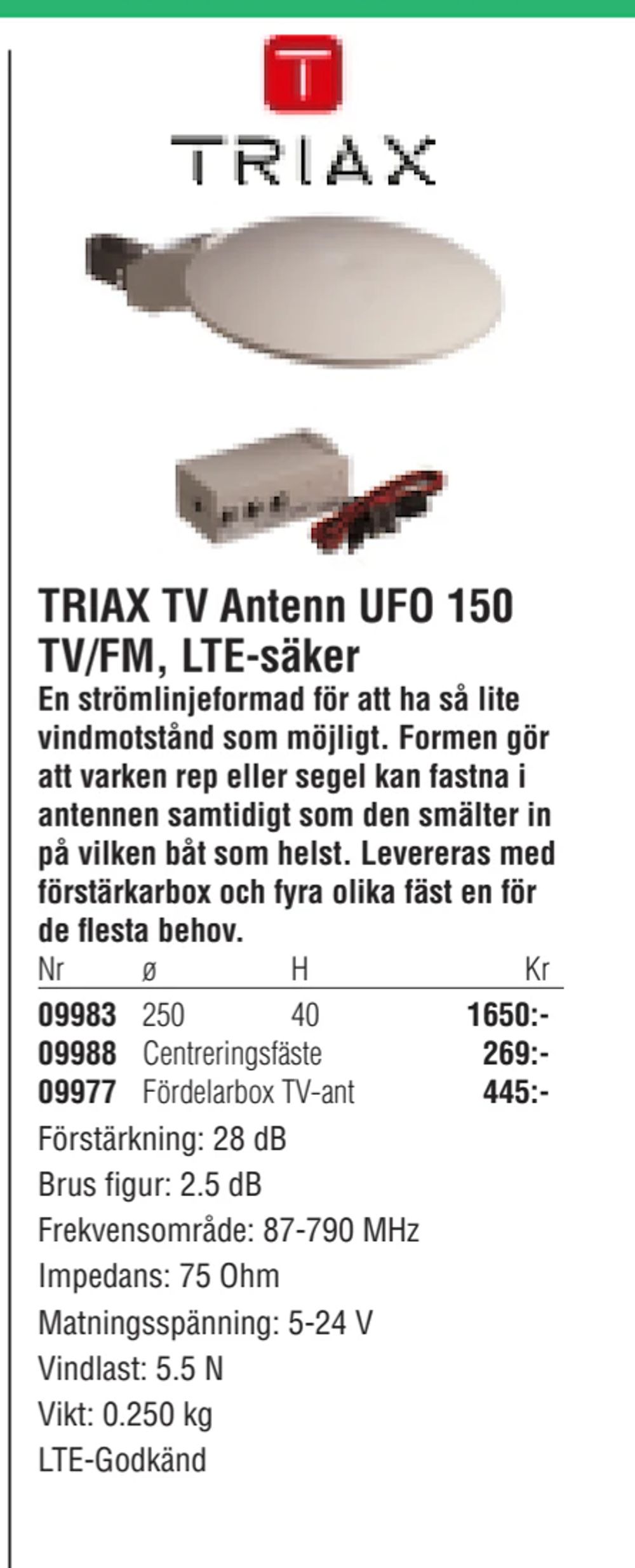 Erbjudanden på TRIAX TV Antenn UFO 150 TV/FM, LTE-säker från Erlandsons Brygga för 1 650 kr
