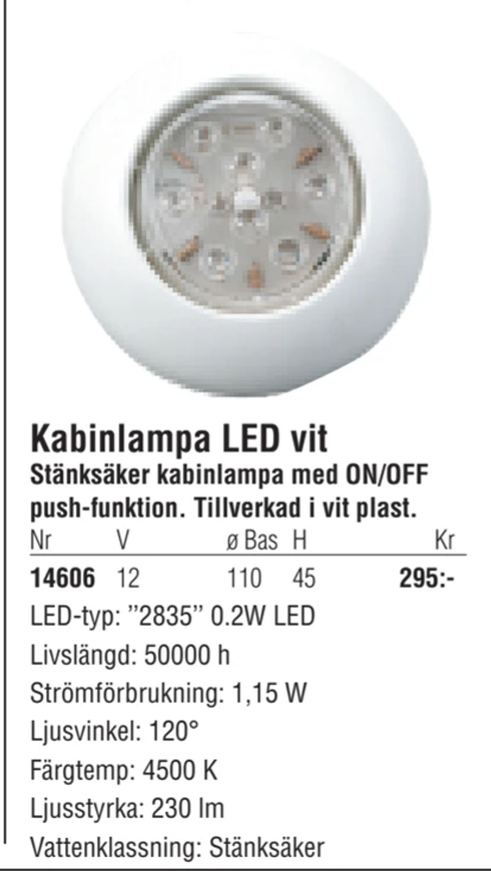 Erbjudanden på Kabinlampa LED vit från Erlandsons Brygga för 295 kr