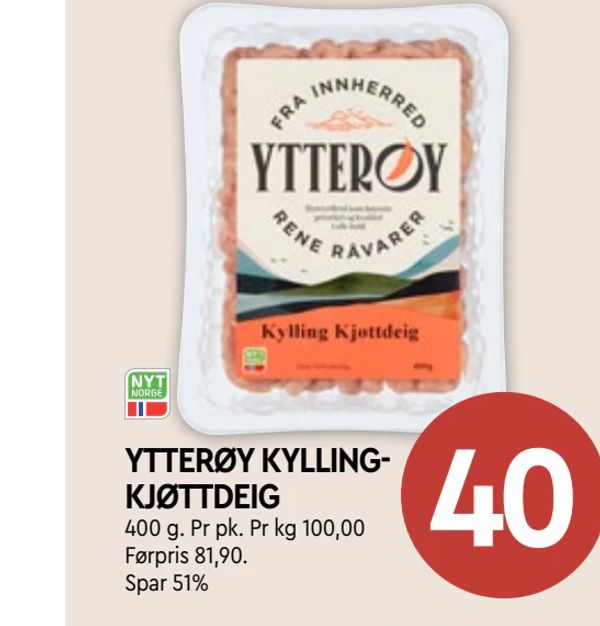 YTTERØY KYLLINGKJØTTDEIG 400 g. Pr pk. Pr kg 100,00 Førpris 81,90. Spar 51%