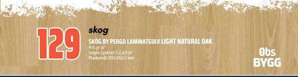 SKOG BY PERGO LAMINATGULV LIGHT NATURAL OAK Pris pr m²
Selges i pakker à 2,421 m²
Plankemål: 1261x192x7 mm
