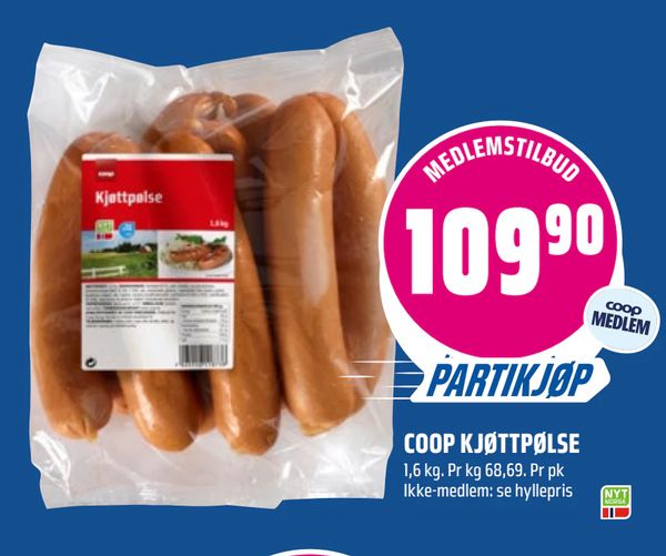 COOP KJØTTPØLSE 1,6 kg. Pr kg 68,69. Pr pk Ikke-medlem: se hyllepris
PARTIKJØP