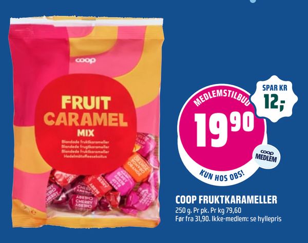 COOP FRUKTKARAMELLER 250 g. Pr pk. Pr kg 79,60 Før fra 31,90. Ikke-medlem: se hyllepris