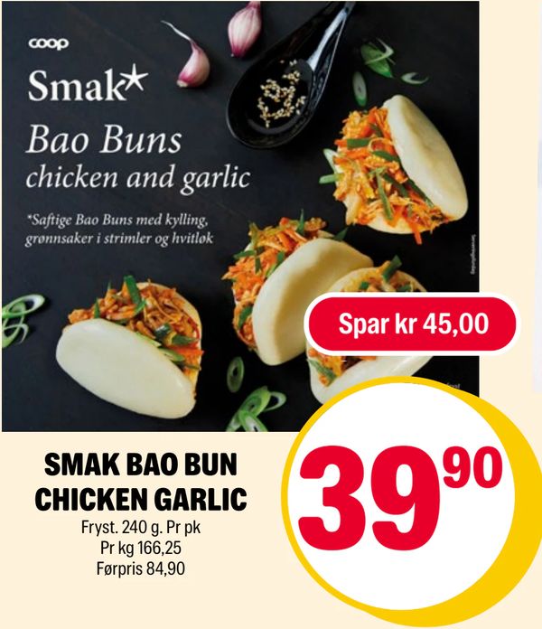 SMAK BAO BUN CHICKEN GARLIC Fryst. 240 g. Pr pk Pr kg 166,25 Førpris 84,90 Spar kr 45,00