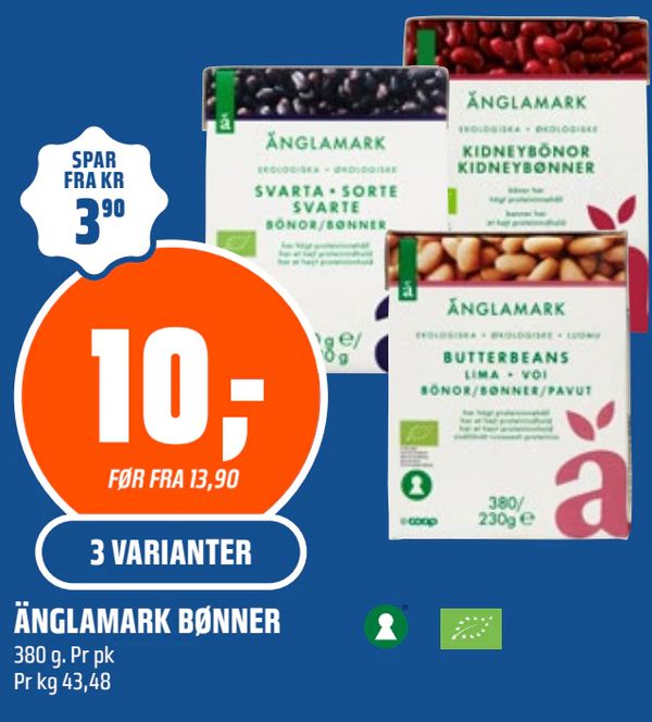 ÄNGLAMARK BØNNER SPAR FRA KR 3,90 10,- FØR FRA 13,90 3 VARIANTER 380 g. Pr pk Pr kg 43,48
