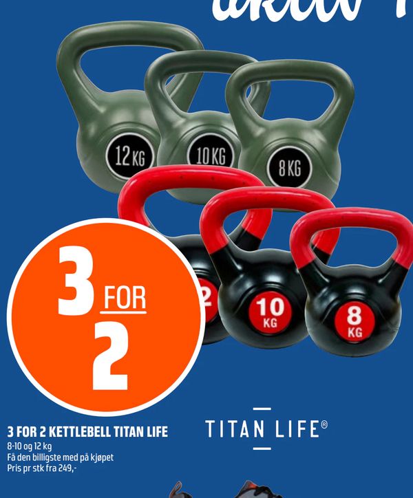 3 FOR 2 KETTLEBELL TITAN LIFE 8-10 og 12 kg Få den billigste med på kjøpet Pris pr stk fra 249,-