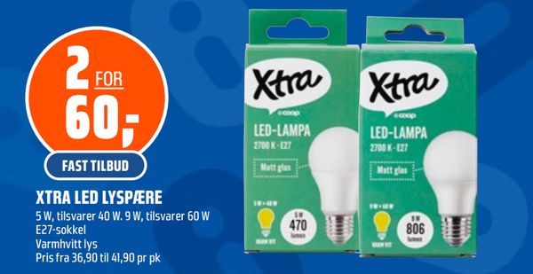 XTRA LED LYSPÆRE 5 W, tilsvarer 40 W. 9 W, tilsvarer 60 W E27-sokkel Varmhvitt lys Pris fra 36,90 til 41,90 pr pk 2 FOR 60,- FAST TILBUD