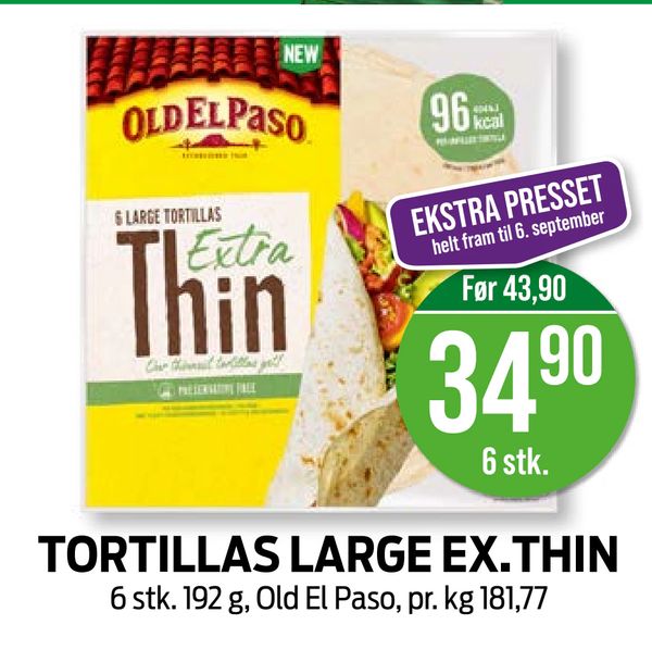 TORTILLAS LARGE EX.THIN 6 stk. 192 g, Old El Paso, pr. kg 181,77 EKSTRA PRESSET helt fram til 6. september Før 43,90 6 stk.