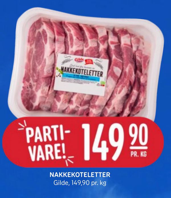 NAKKEKOTELETTER Gilde, 149,90 pr. kg
PARTI-VARE! PR. KG