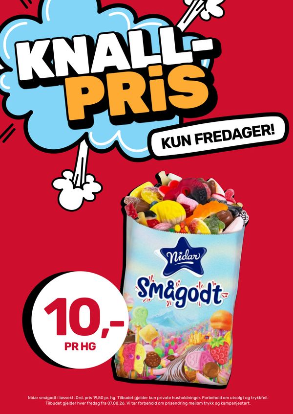 Nidar smågodt i løsvekt Ord. pris 19,50 pr. hg. Tilbudet gjelder kun private husholdninger. Forbehold om utsolgt og trykkfeil. Tilbudet gjelder hver fredag fra 07.08.26. Vi tar forbehold om prisendring mellom trykk og kampanjestart. KNALL-PRIS KUN FREDAGER!
