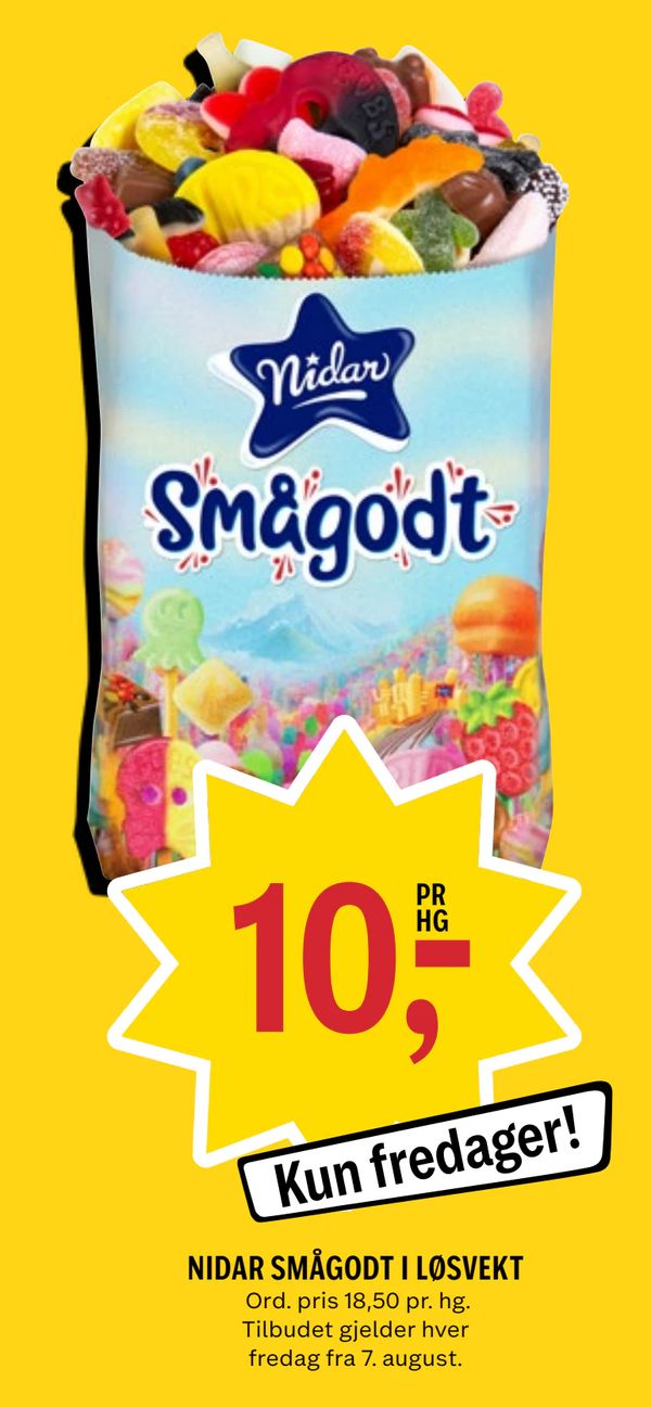 NIDAR SMÅGODT I LØSVEKT Ord. pris 18,50 pr. hg. Tilbudet gjelder hver fredag fra 7. august.