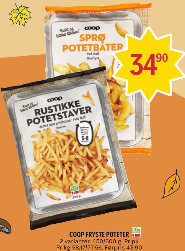 COOP FRYSTE POTETER 2 varianter. 450/600 g. Pr pk Pr kg 58,17/77,56. Førpris 43,90