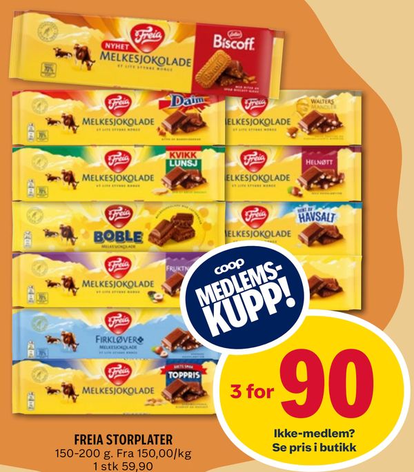 FREIA STORPLATER 150-200 g. Fra 150,00/kg
1 stk 59,90
coop MEDLEMS-KUPP!
3 for
Ikke-medlem?
Se pris i butikk