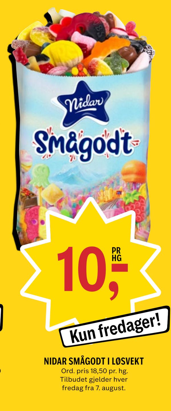 NIDAR SMÅGODT I LØSVEKT Ord. pris 18,50 pr. hg. Tilbudet gjelder hver fredag fra 7. august.