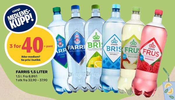 FARRIS 1,5 LITER COOP MEDLEMS-KUPP! 3 for 40 + pant Ikke-medlem? Se pris i butikk 1,5 l. Fra 8,89/l 1 stk fra 33,90 - 37,90