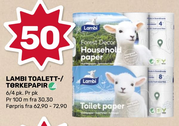 LAMBI TOALETT-/TØRKEPAPIR 6/4 pk. Pr pk Pr 100 m fra 30,30 Førpris fra 62,90 - 72,90