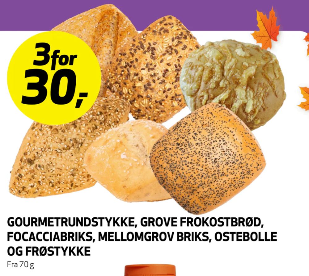 Gourmetrundstykke, Grove Frokostbrød, Focacciabriks, Mellomgrov Briks, Ostebolle og Frøstykke