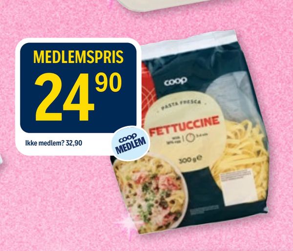 FETTUCCINE PASTA FRESCA 300 g MEDLEMSPRIS 24,90 Ikke medlem? 32,90 coop MEDLEM
