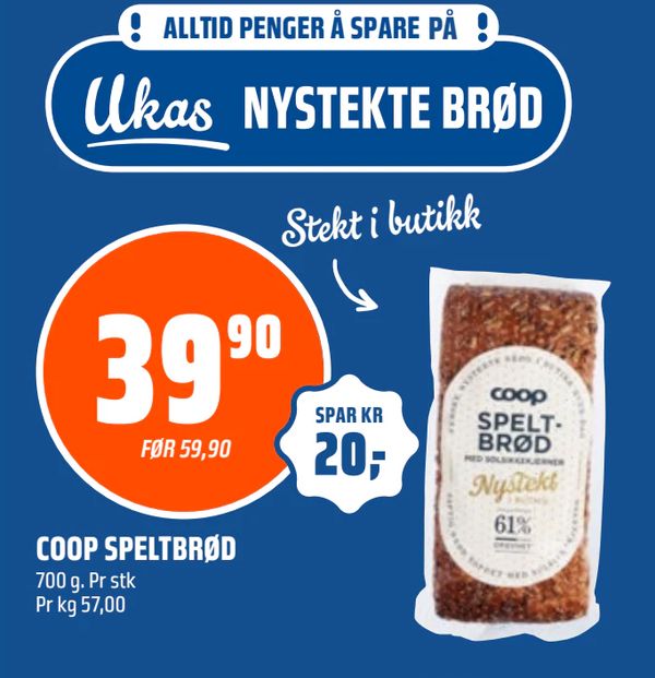 COOP SPELTBRØD 700 g. Pr stk Pr kg 57,00 Ukas NYSTEKTE BRØD ALLTID PENGER Å SPARE PÅ! Stekt i butikk SPAR KR 20,- FØR 59,90