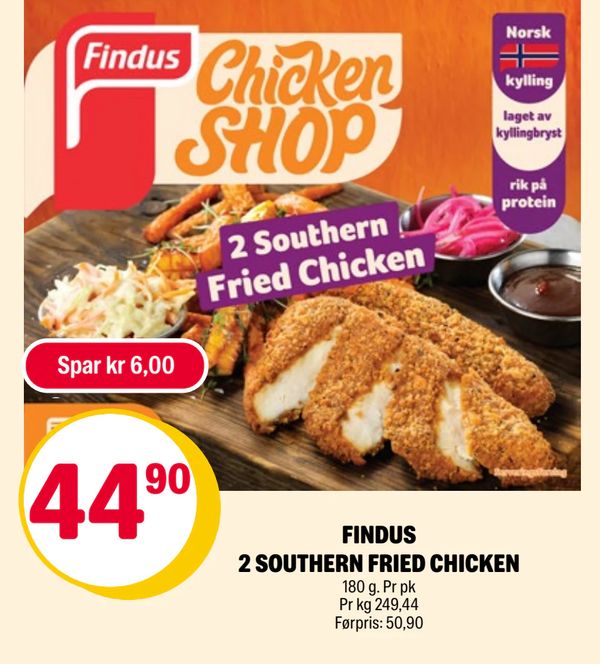 FINDUS 2 SOUTHERN FRIED CHICKEN Spar kr 6,00 44,90 180 g. Pr pk Pr kg 249,44 Førpris: 50,90