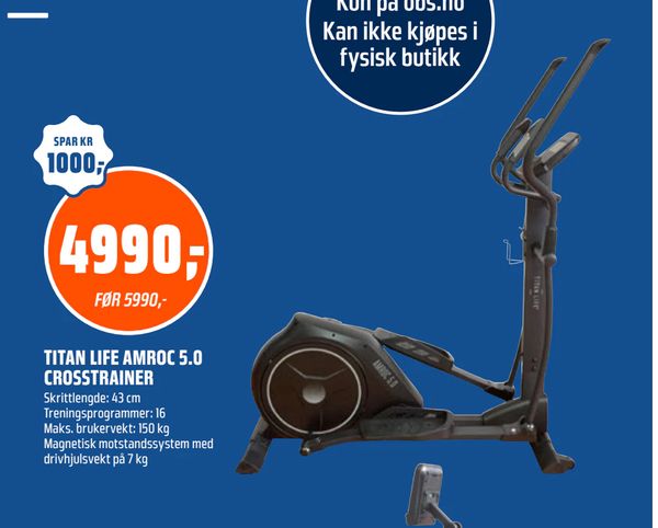 TITAN LIFE AMROC 5.0 CROSSTRAINER Skrittlengde: 43 cm
Treningsprogrammer: 16
Maks. brukervekt: 150 kg
Magnetisk motstandssystem med drivhjulsvekt på 7 kg
Kun på obs.no
Kan ikke kjøpes i fysisk butikk