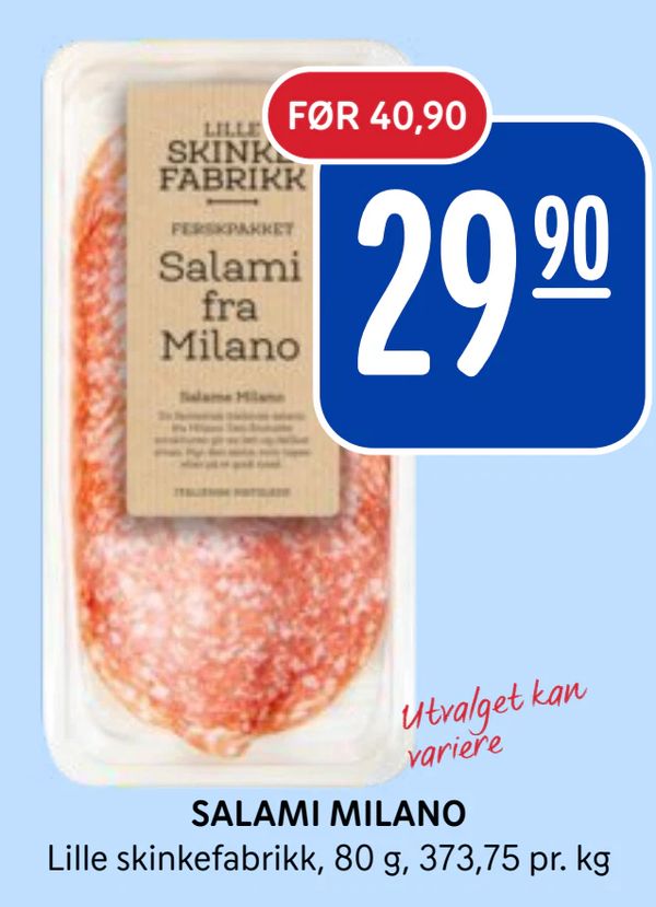 SALAMI MILANO FØR 40,90
Lille skinkefabrikk, 80 g, 373,75 pr. kg
Utvalget kan variere