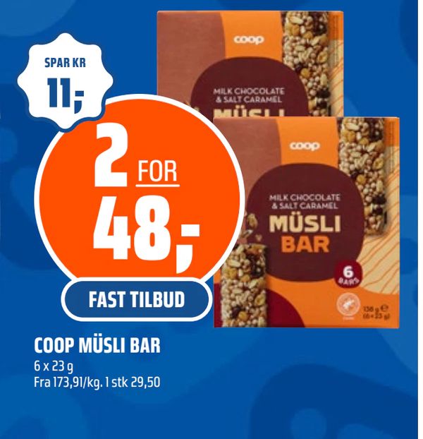 COOP MÜSLI BAR 6 x 23 g Fra 173,91/kg. 1 stk 29,50 SPAR KR 11,- 2 FOR 48,- FAST TILBUD
