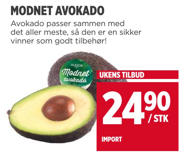 MODNET AVOKADO Avokado passer sammen med det aller meste, så den er en sikker vinner som godt tilbehør! UKENS TILBUD 24,90 / STK IMPORT