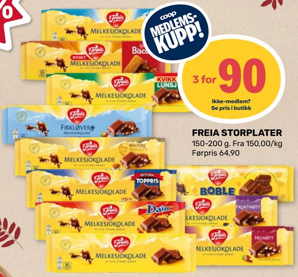 FREIA STORPLATER coop MEDLEMS-KUPP!
3 for 90
Ikke-medlem? Se pris i butikk
150-200 g. Fra 150,00/kg
Førpris 64,90