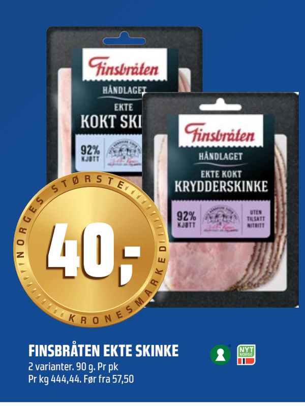 FINSBRÅTEN EKTE SKINKE 2 varianter. 90 g. Pr pk
Pr kg 444,44. Før fra 57,50