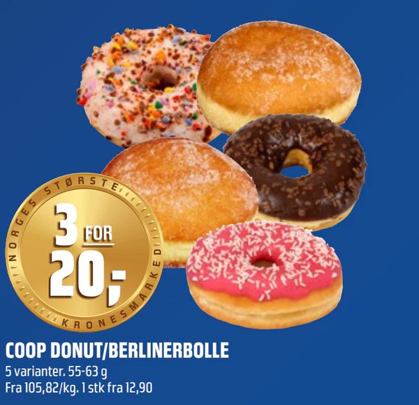 COOP DONUT/BERLINERBOLLE 3 FOR 20,- 5 varianter. 55-63 g Fra 105,82/kg. 1 stk fra 12,90