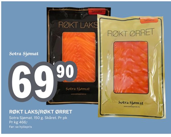 RØKT LAKS/RØKT ØRRET Sotra Sjømat. 150 g. Skåret. Pr pk Pr kg 466,-
Før: se hyllepris