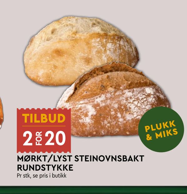 MØRKT/LYST STEINOVNSBAKT RUNDSTYKKE TILBUD 2 FOR 20 PLUKK & MIKS Pr stk, se pris i butikk