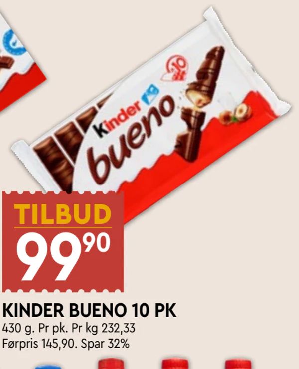 KINDER BUENO 10 PK TILBUD 99,90 430 g. Pr pk. Pr kg 232,33 Førpris 145,90. Spar 32%