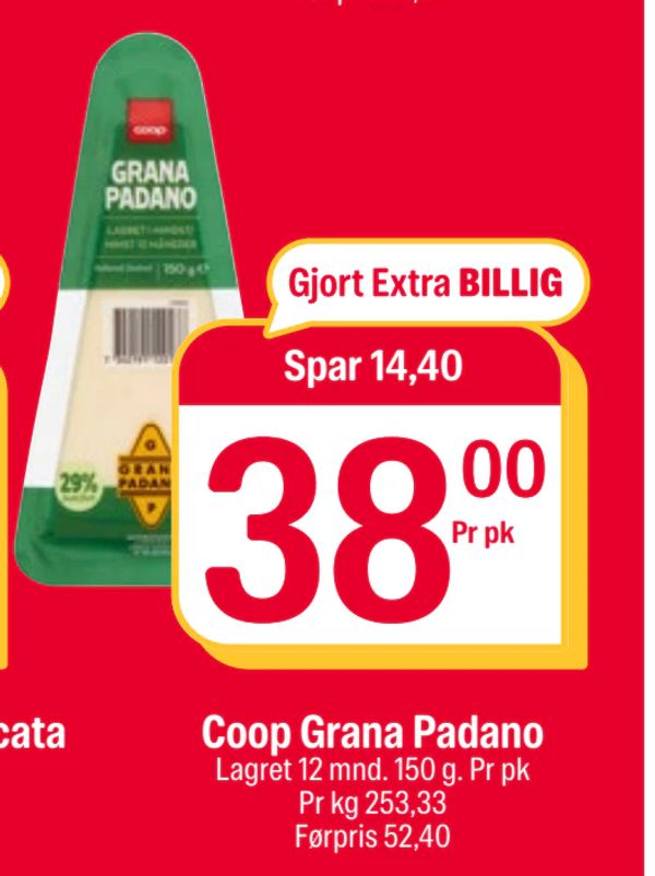 Coop Grana Padano Gjort Extra BILLIG Spar 14,40 Lagret 12 mnd. 150 g. Pr pk Pr kg 253,33 Førpris 52,40